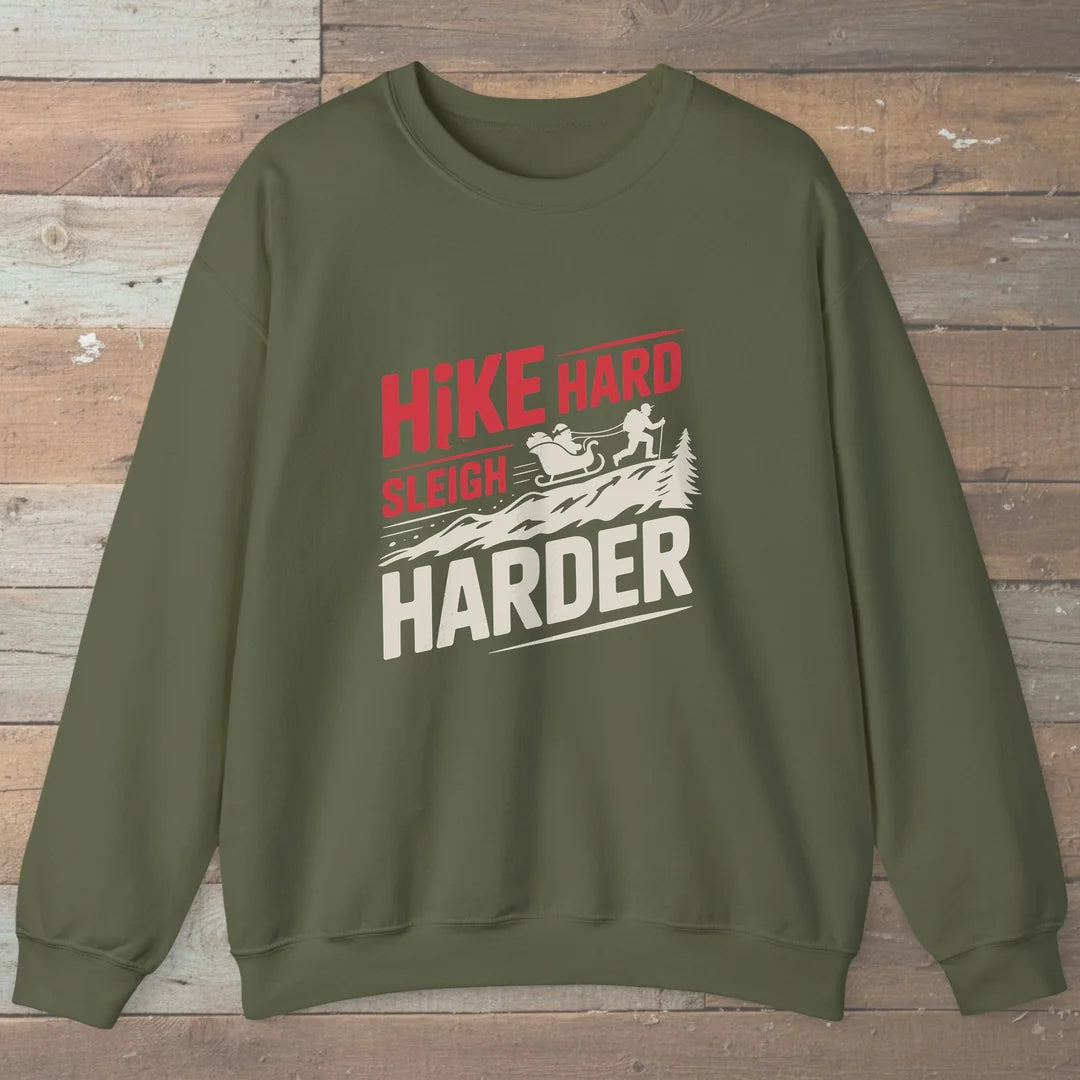 Hike Hard Sleigh Harder Sweatshirt