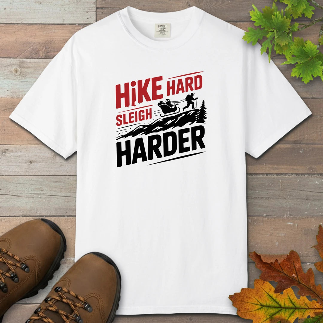 Hike Hard Sleigh Harder T-Shirt