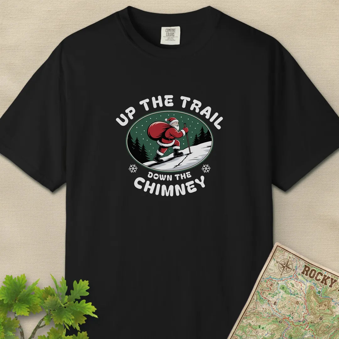 Up The Trail Down The Chimney T-Shirt