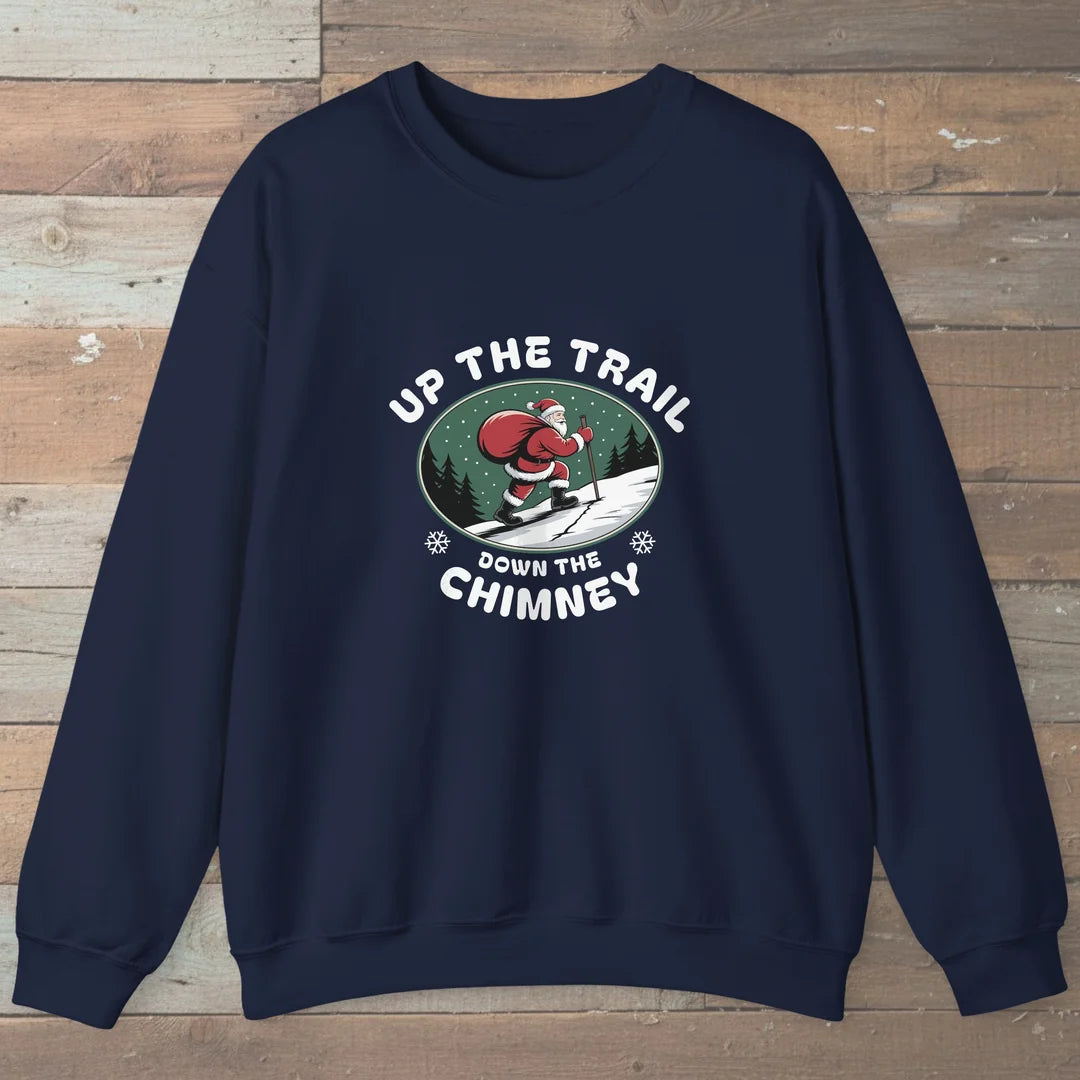 Up The Trail Down The Chimney Sweatshirt