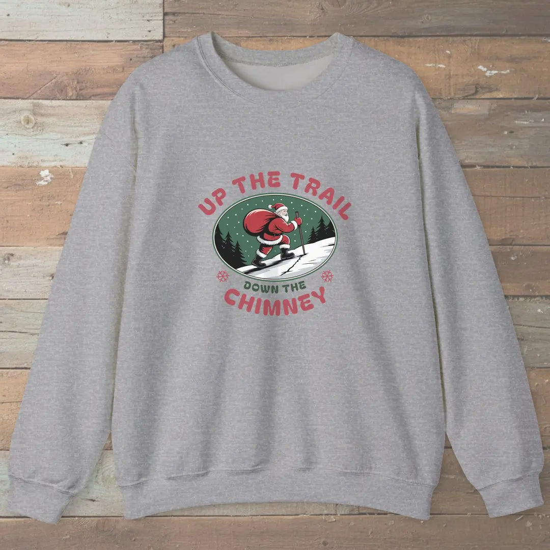 Up The Trail Down The Chimney Sweatshirt