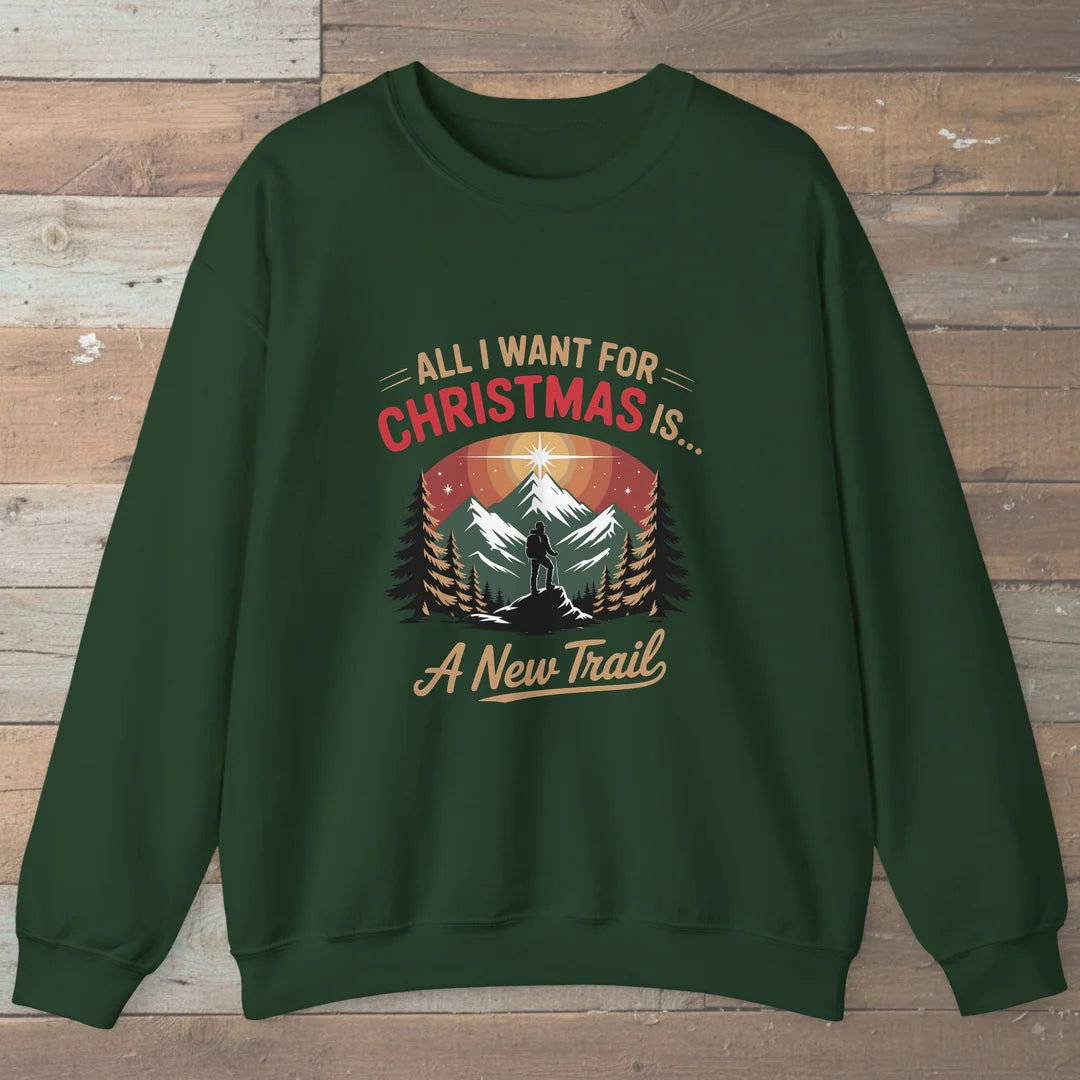 All I Want For Christmas Is A New Trail Sweatshirt