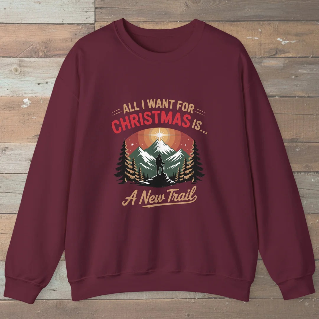 All I Want For Christmas Is A New Trail Sweatshirt