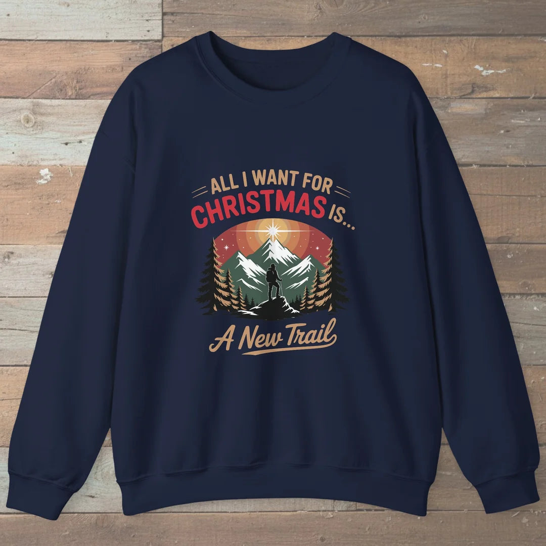 All I Want For Christmas Is A New Trail Sweatshirt
