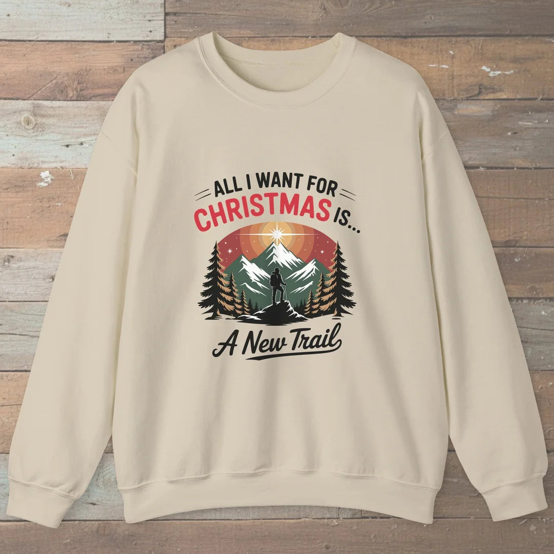 All I Want For Christmas Is A New Trail Sweatshirt