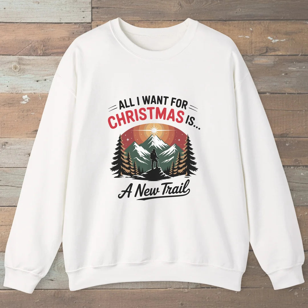 All I Want For Christmas Is A New Trail Sweatshirt