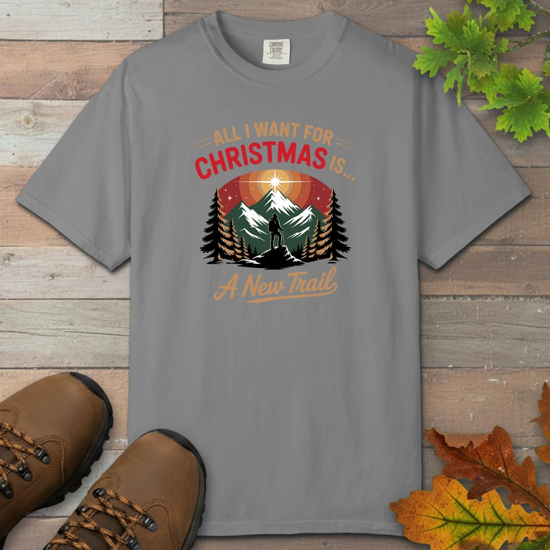 All I Want For Christmas Is A New Trail T-Shirt