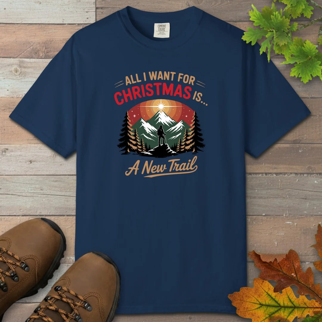 All I Want For Christmas Is A New Trail T-Shirt