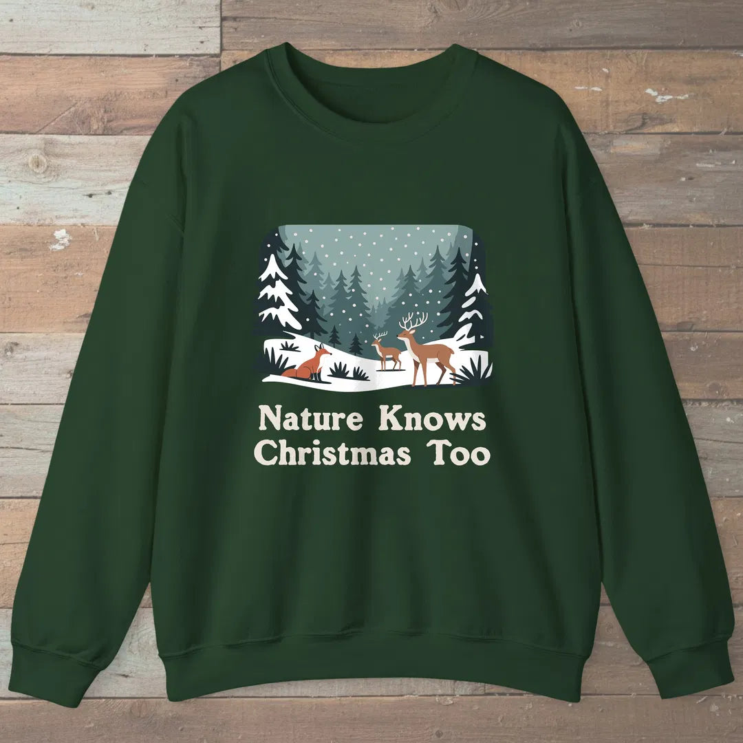 Nature Knows Christmas Too Sweatshirt Forest Green Outdoor Nature Tee