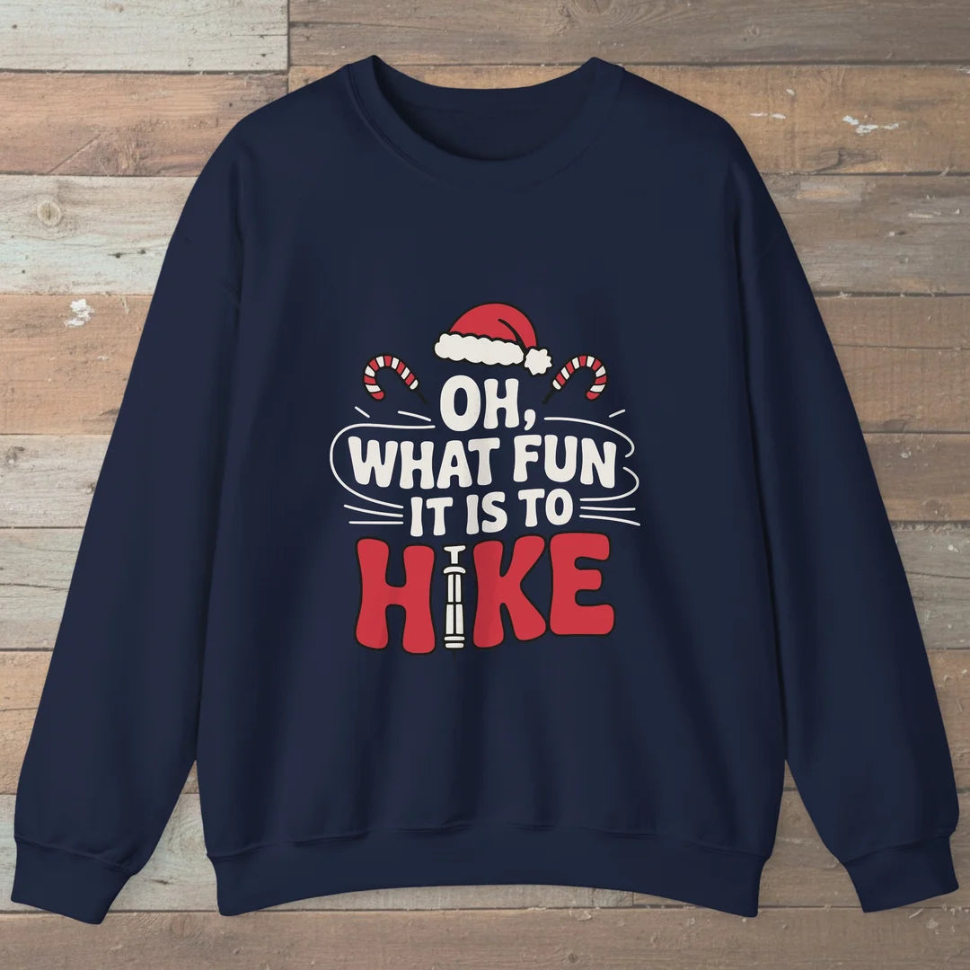 Oh What Fun It Is To Hike Sweatshirt