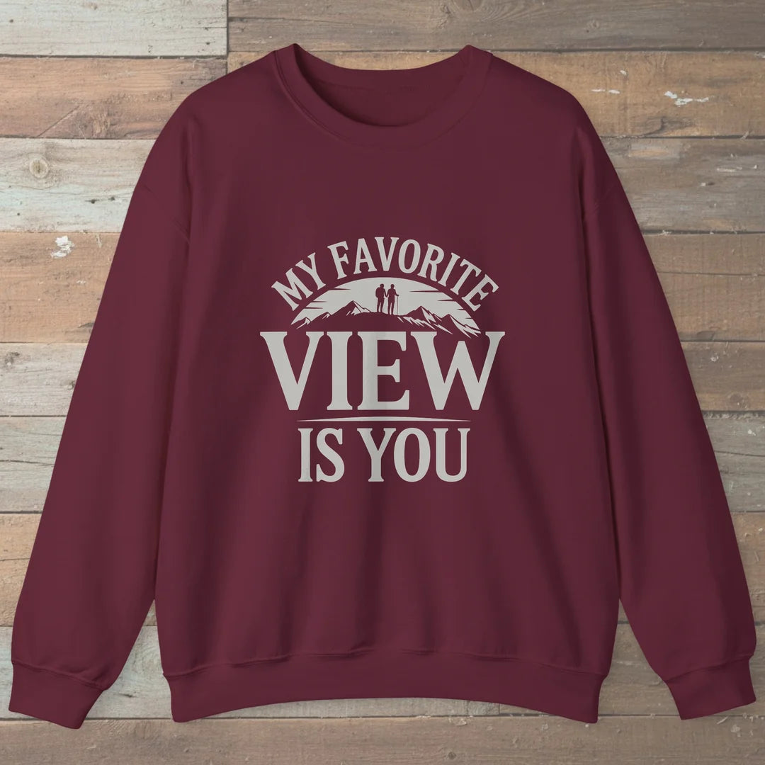 My Favorite View Is You Sweatshirt