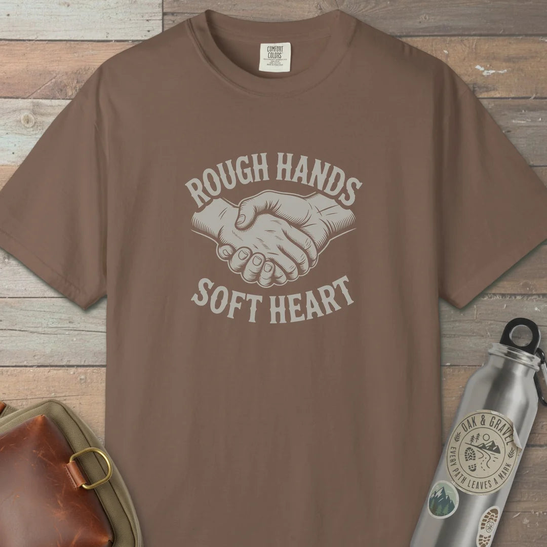 Rough Hands Soft Heart T-Shirt