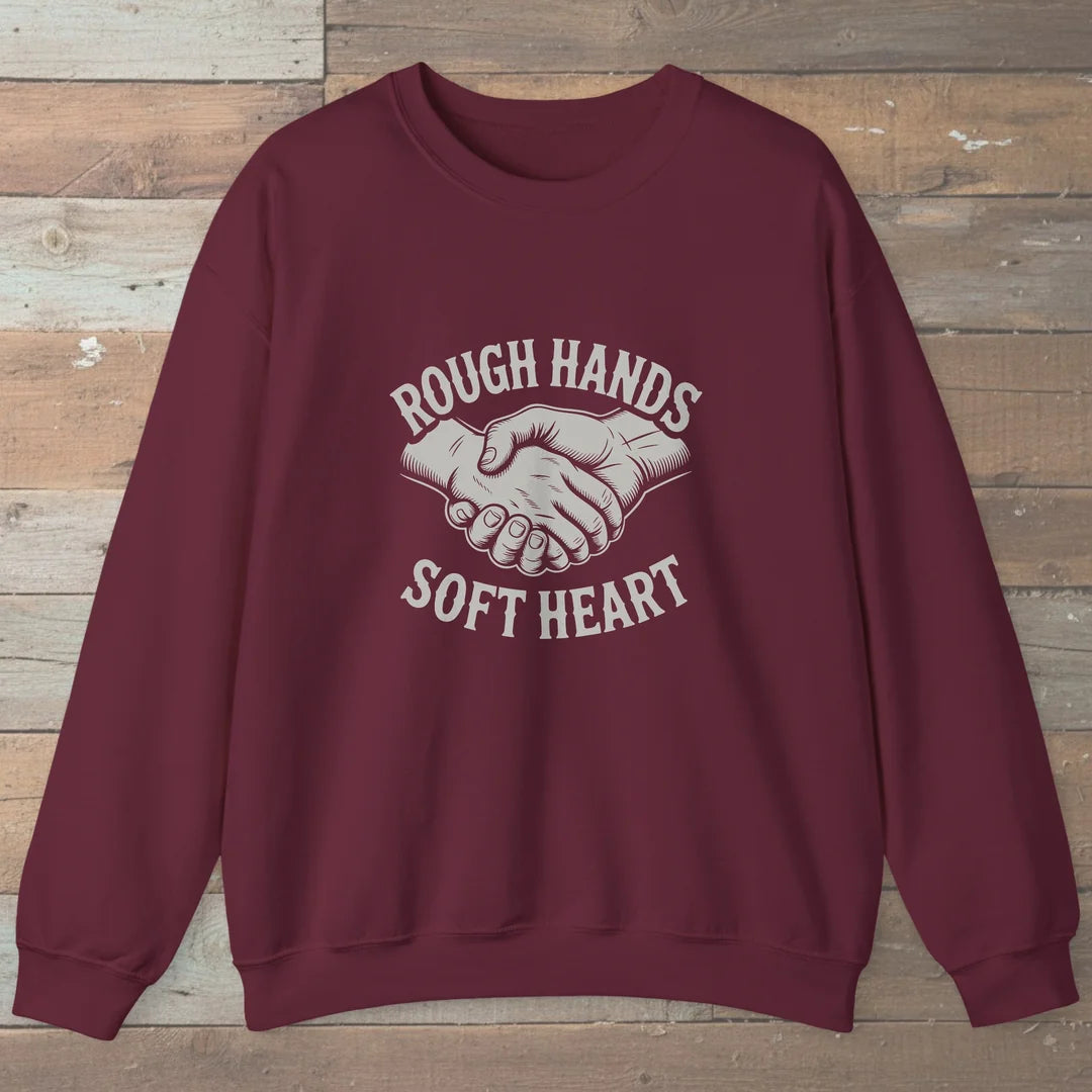 Rough Hands Soft Heart Sweatshirt