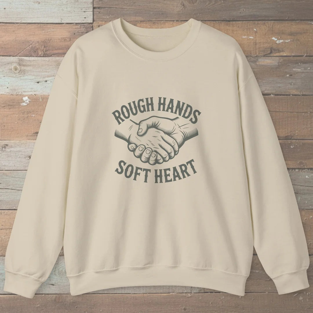 Rough Hands Soft Heart Sweatshirt