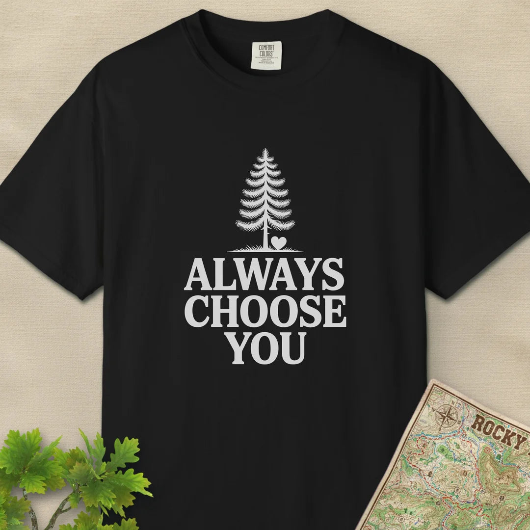 Always Choose You T-Shirt