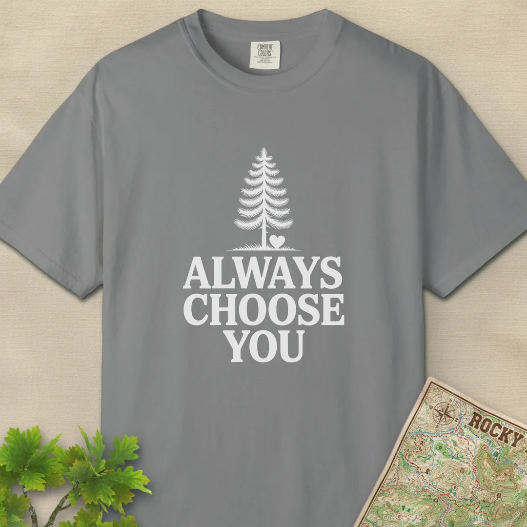 Always Choose You T-Shirt