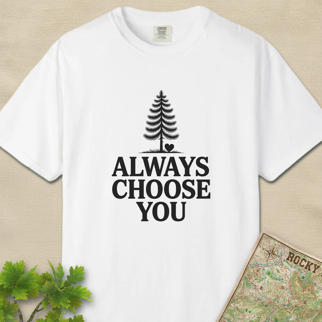 Always Choose You T-Shirt