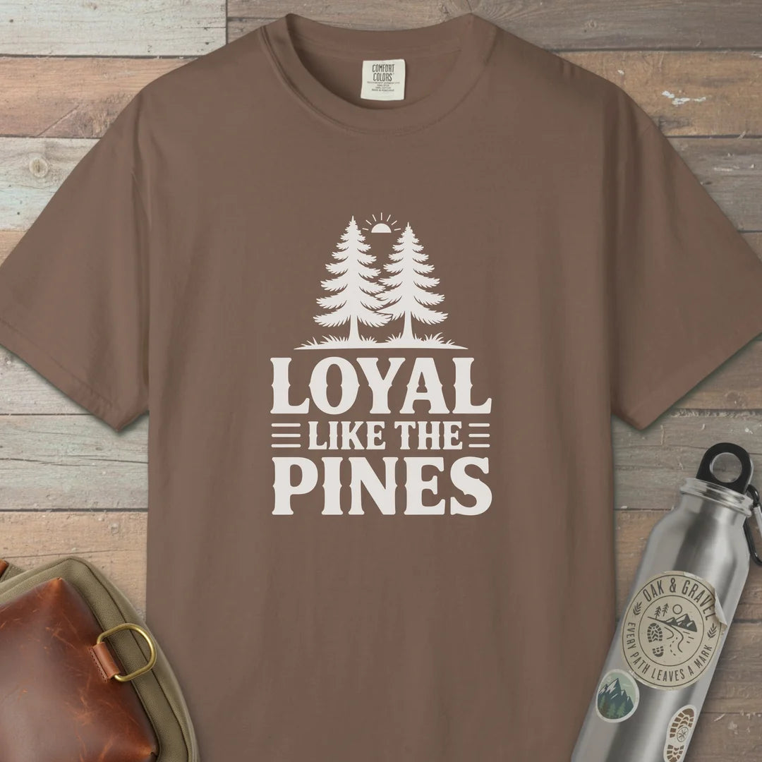 Loyal Like The Pines T-Shirt