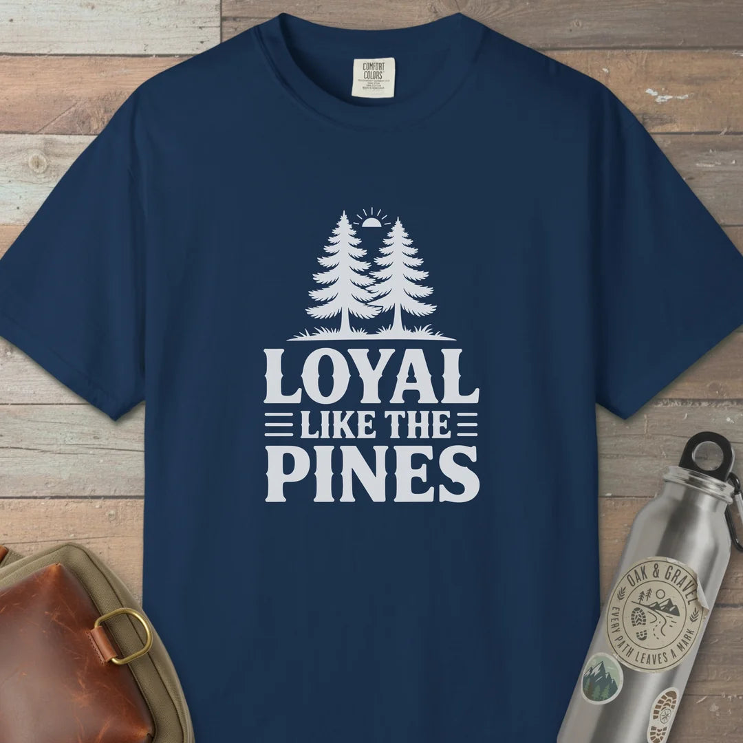 Loyal Like The Pines T-Shirt