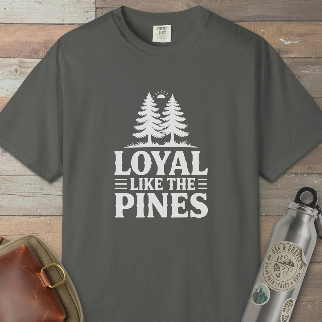 Loyal Like The Pines T-Shirt