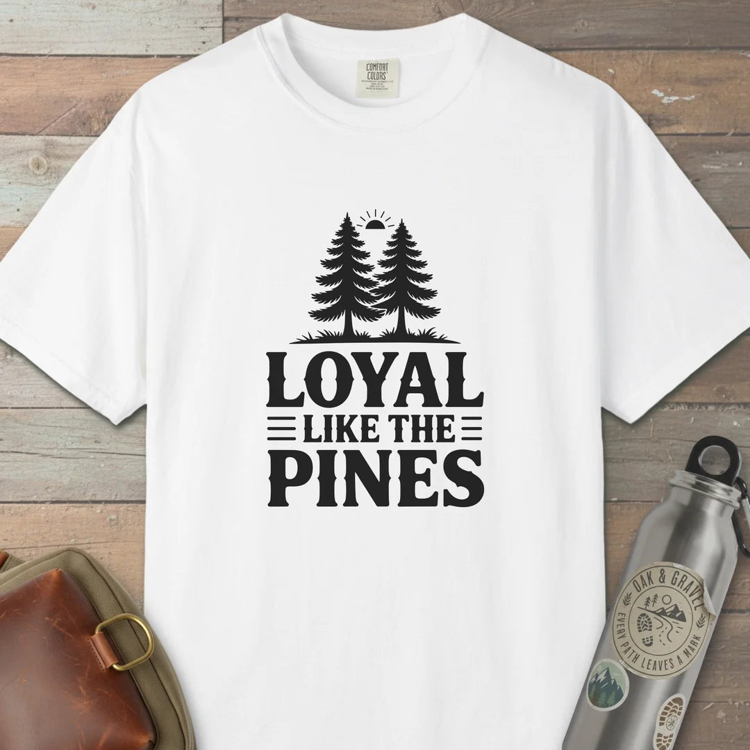 Loyal Like The Pines T-Shirt