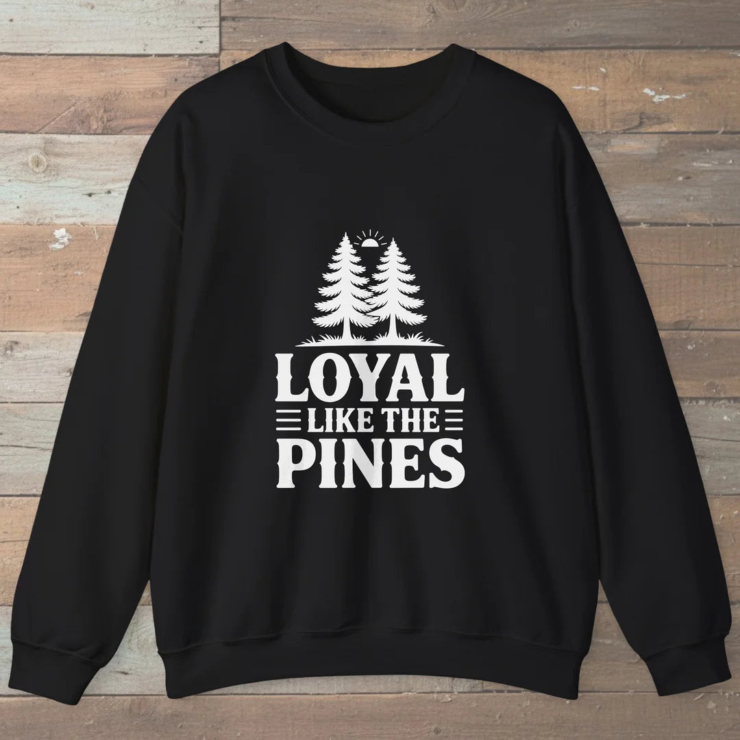 Loyal Like The Pines Sweatshirt