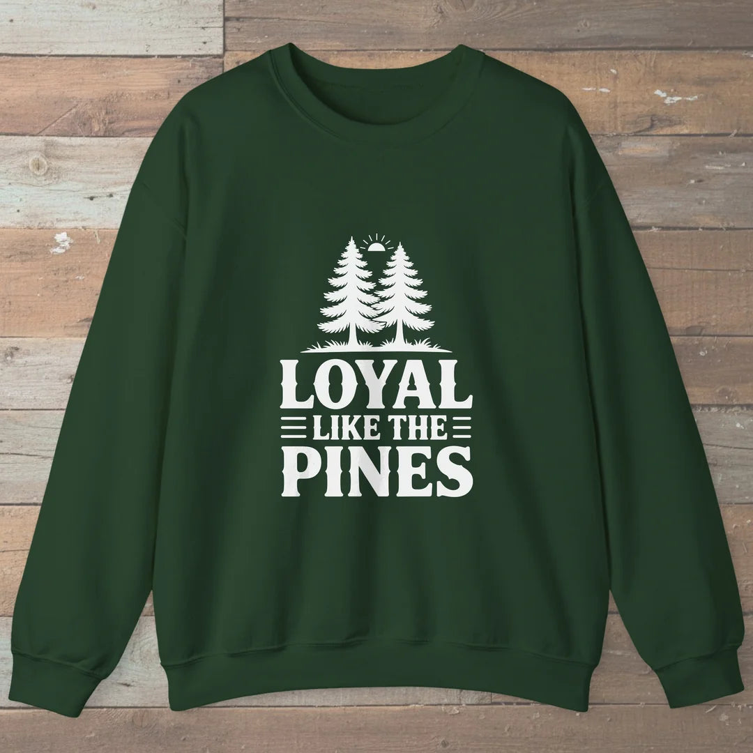 Loyal Like The Pines Sweatshirt