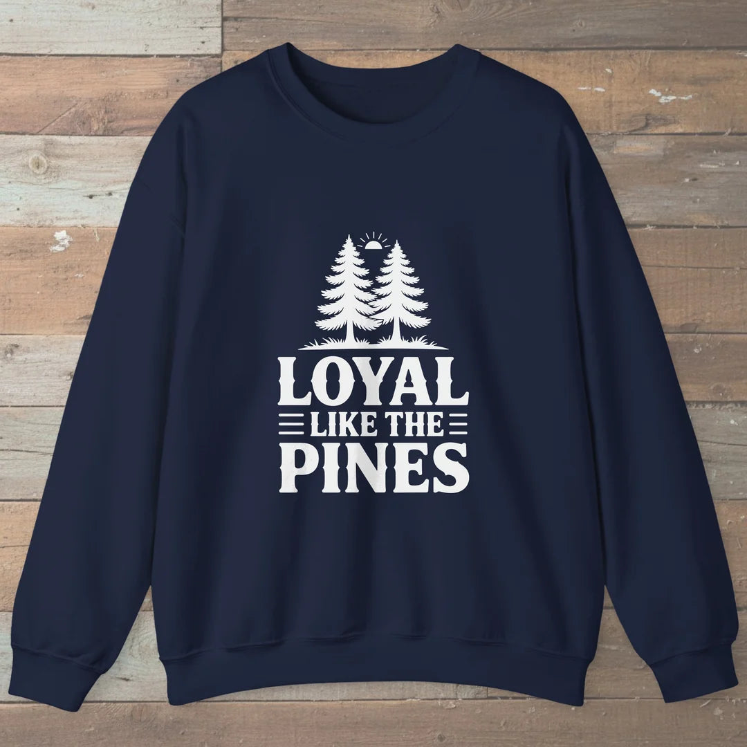 Loyal Like The Pines Sweatshirt