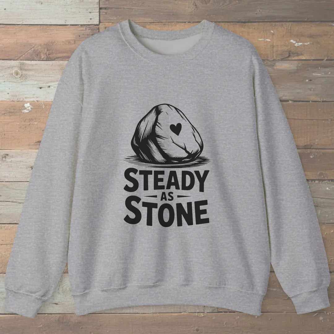 Steady As Stone Sweatshirt