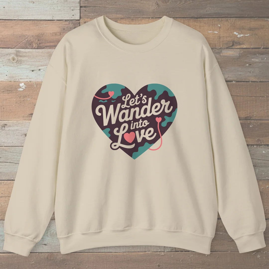 Let Us Wander Into Love Sweatshirt