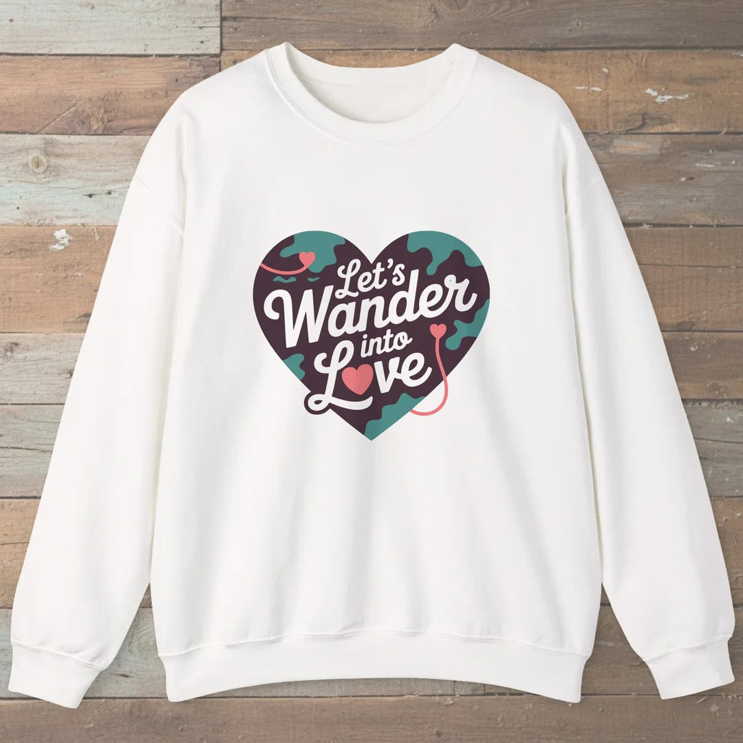 Let Us Wander Into Love Sweatshirt