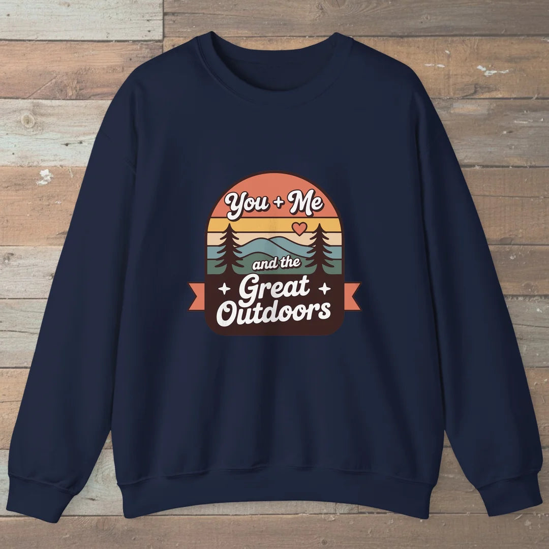 You And Me And The Great Outdoors Sweatshirt