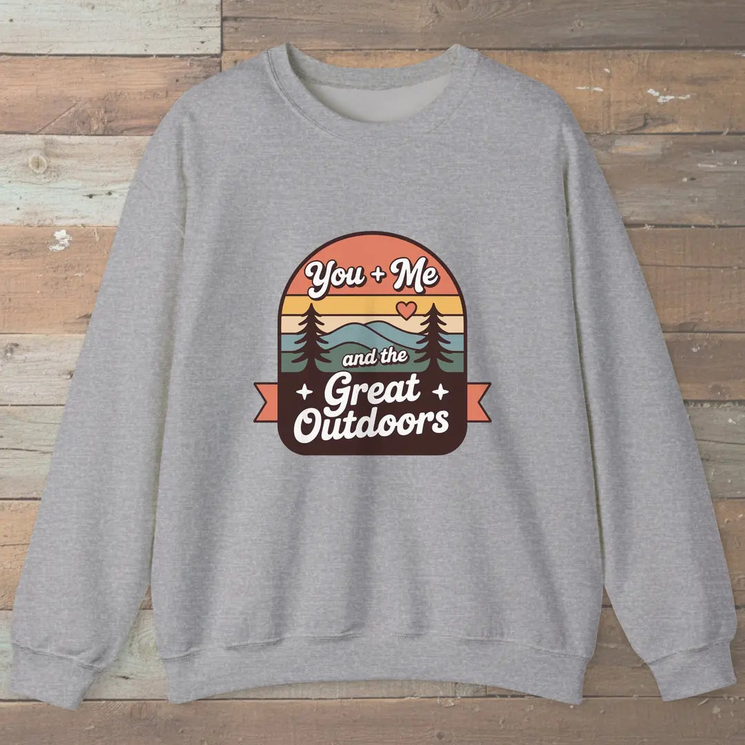You And Me And The Great Outdoors Sweatshirt
