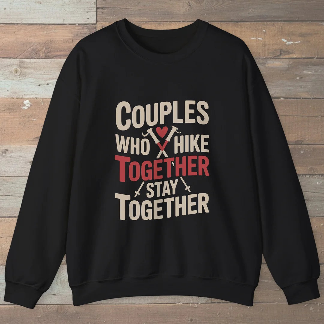 Couples Who Hike Together Stay Together Sweatshirt