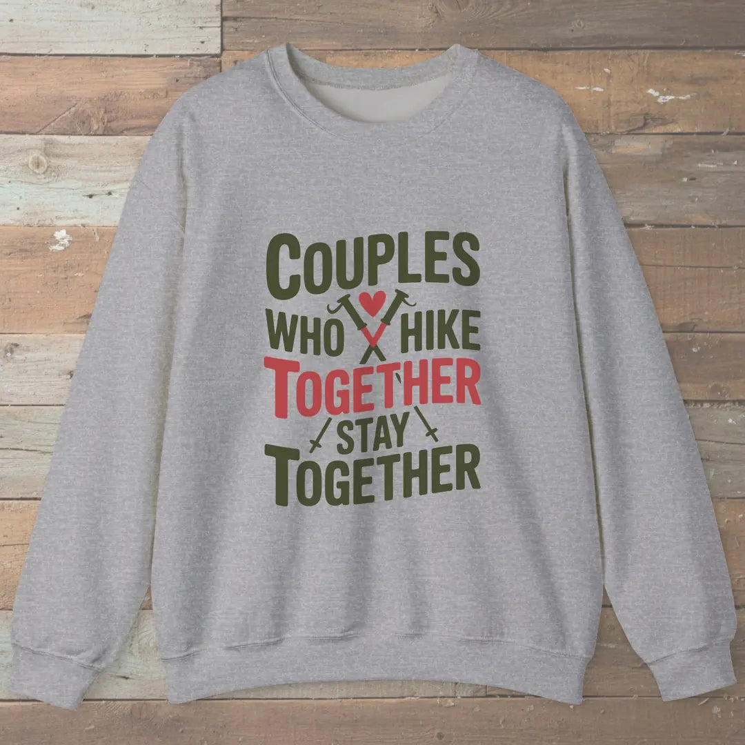 Couples Who Hike Together Stay Together Sweatshirt