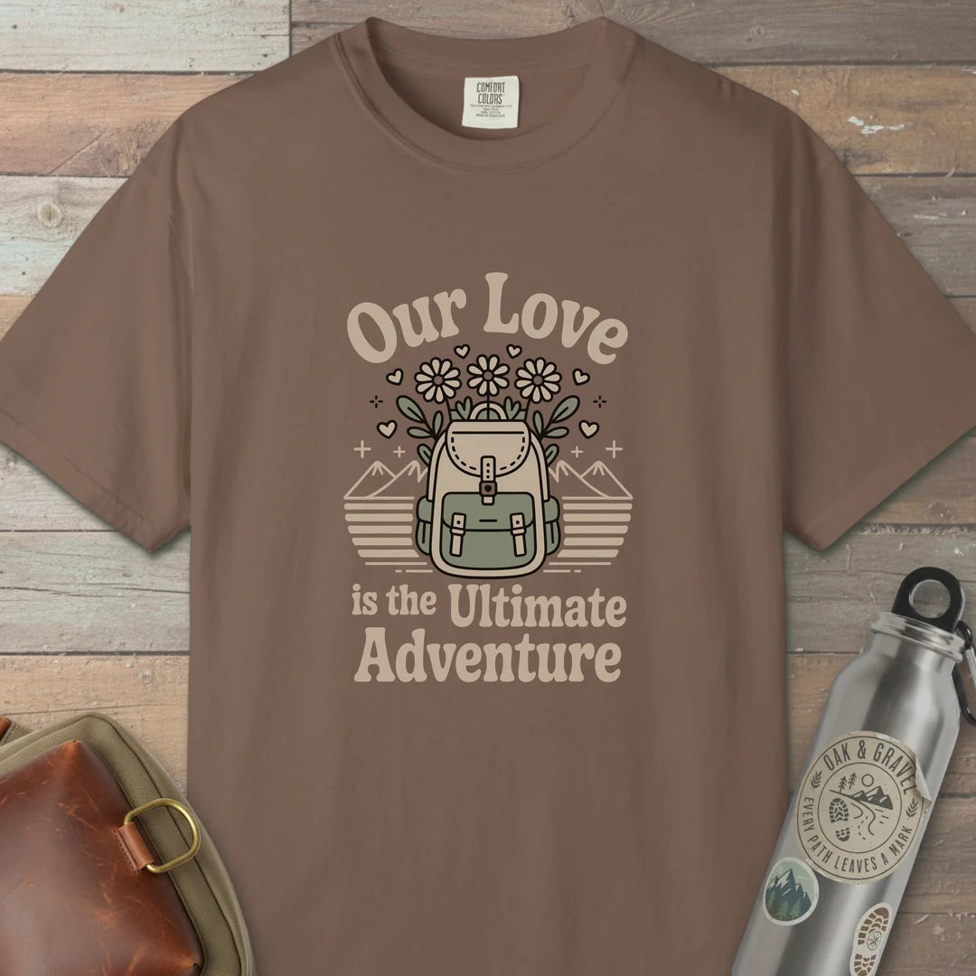 Our Love Is The Ultimate Adventure T-Shirt