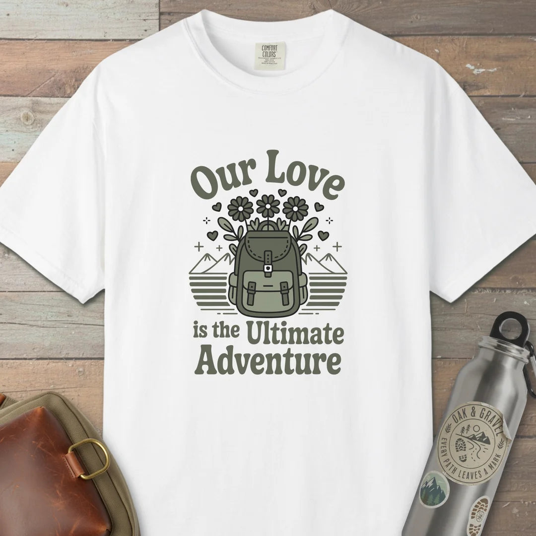 Our Love Is The Ultimate Adventure T-Shirt