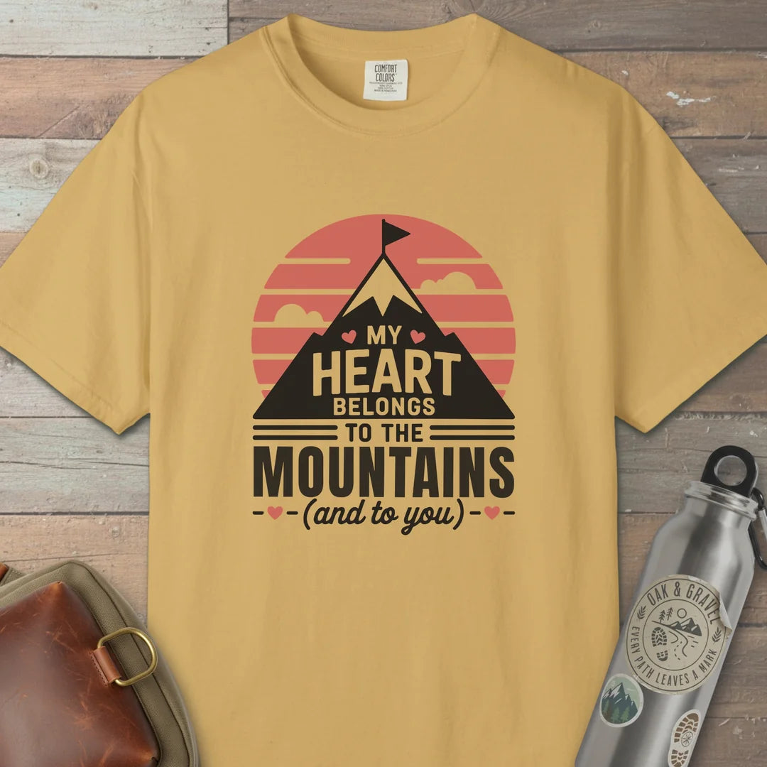 My Heart Belongs To The Mountain And To You T-Shirt