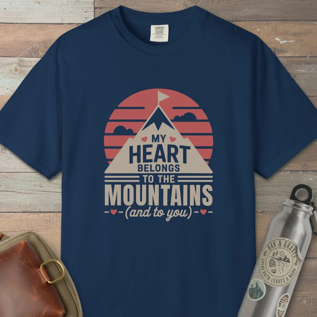 My Heart Belongs To The Mountain And To You T-Shirt