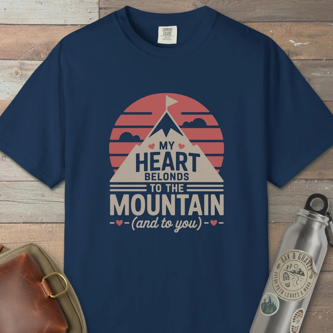 My Heart Belongs To The Mountain And To You T-Shirt