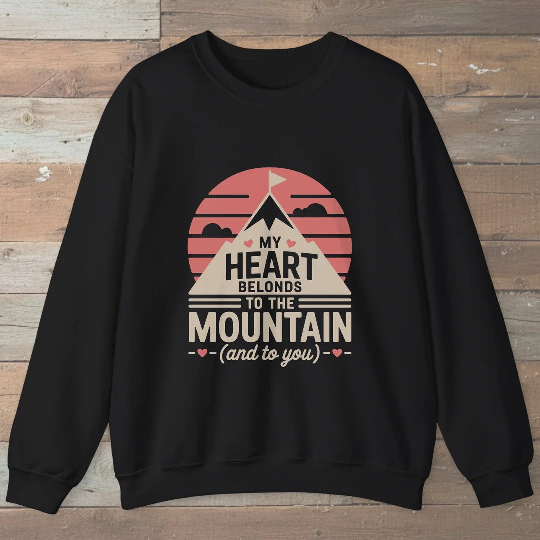My Heart Belongs To The Mountain And To You Sweatshirt