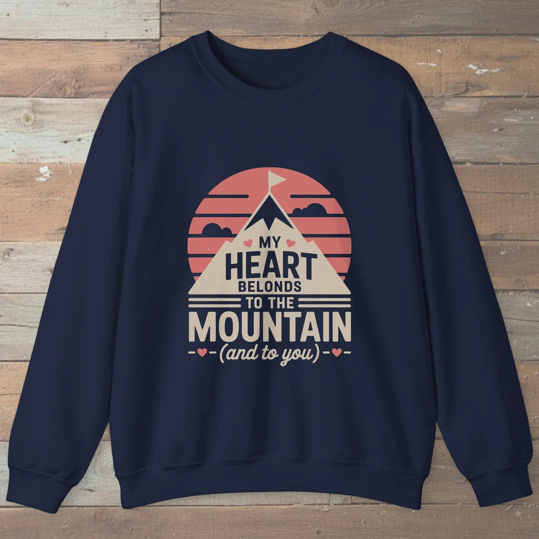 My Heart Belongs To The Mountain And To You Sweatshirt