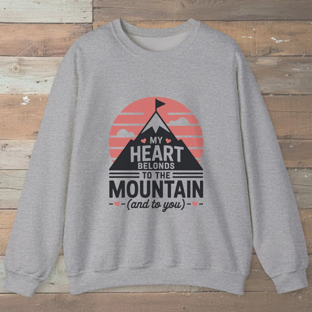 My Heart Belongs To The Mountain And To You Sweatshirt