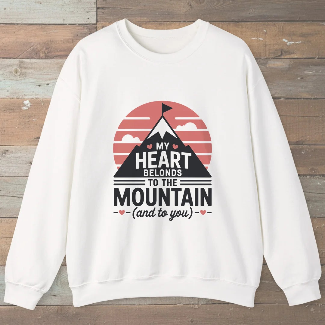 My Heart Belongs To The Mountain And To You Sweatshirt