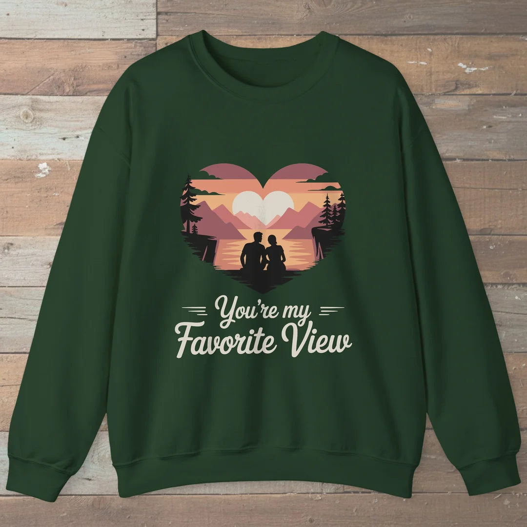 You Are My Favorite View Sweatshirt