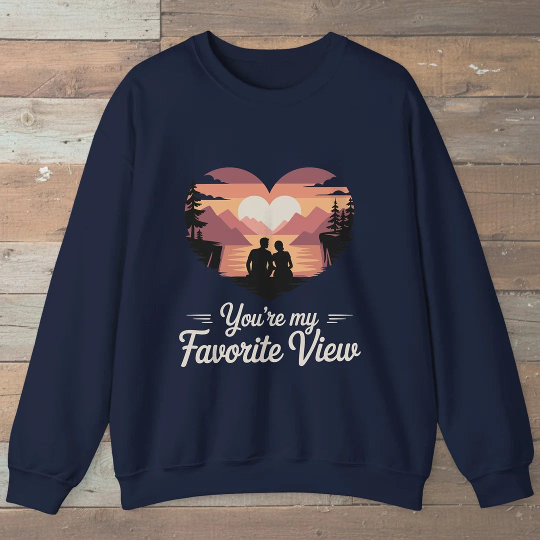 You Are My Favorite View Sweatshirt