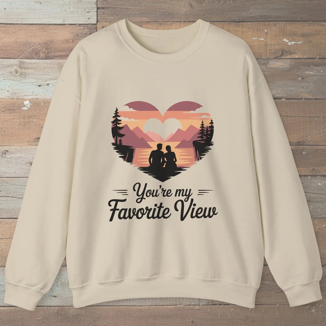 You Are My Favorite View Sweatshirt
