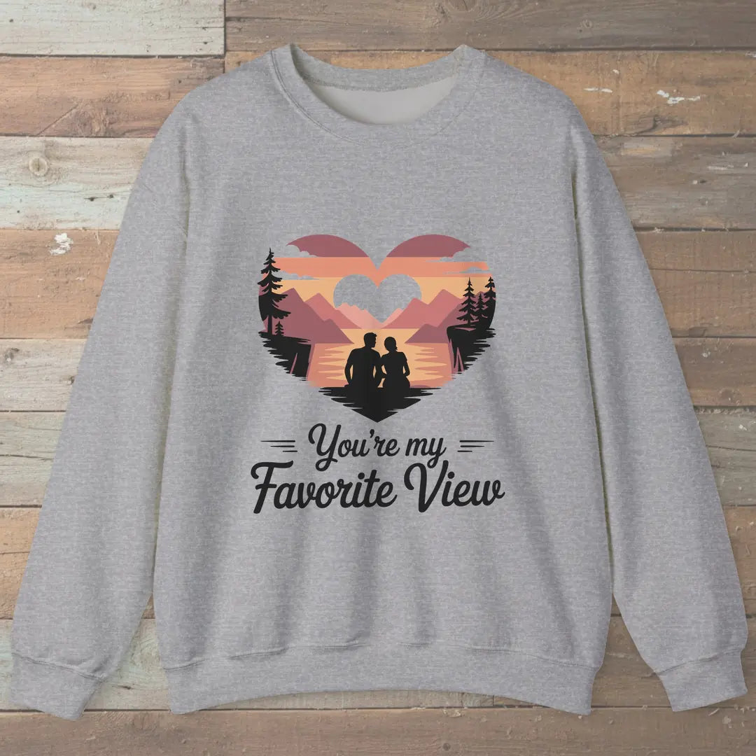 You Are My Favorite View Sweatshirt