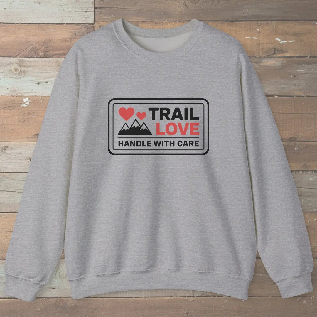 Trail Love Handle With Care Sweatshirt