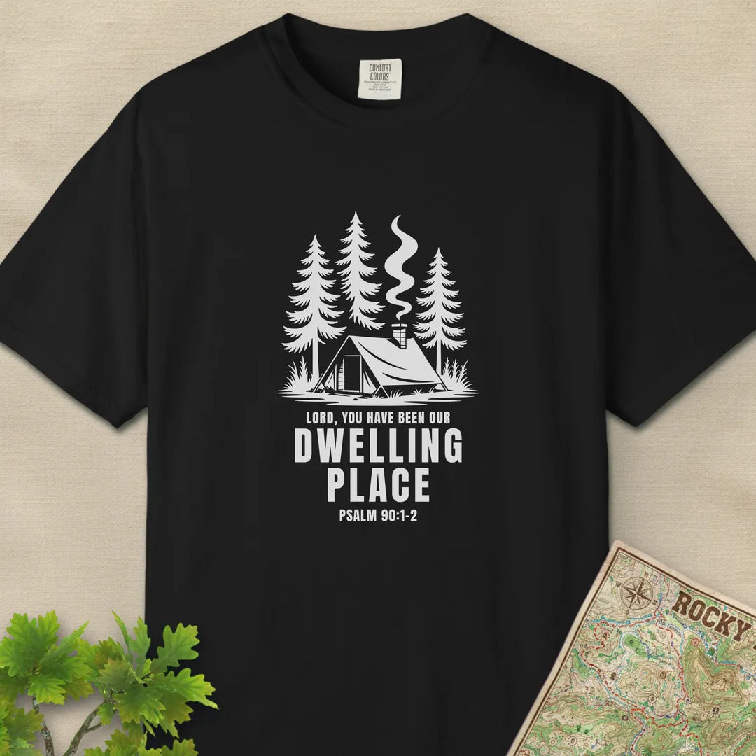 Lord You Have Been Our Dwelling Place T-Shirt